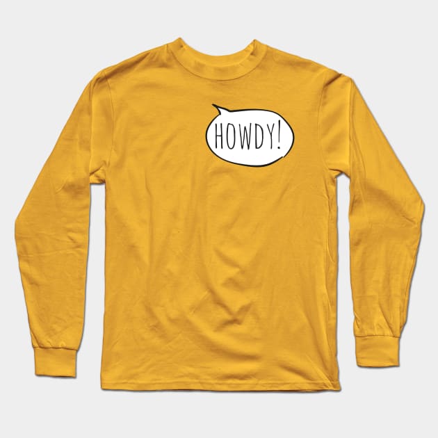 Cheerful HOWDY! with white speech bubble on yellow Long Sleeve T-Shirt by Ofeefee